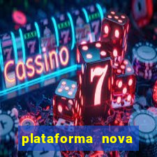 plataforma nova pagando muito